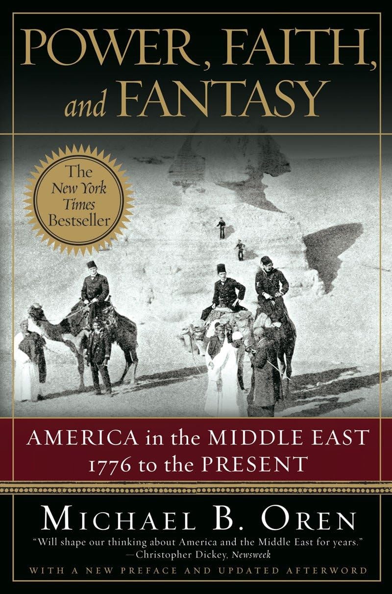 Power, Faith, and Fantasy by Michael B. Oren