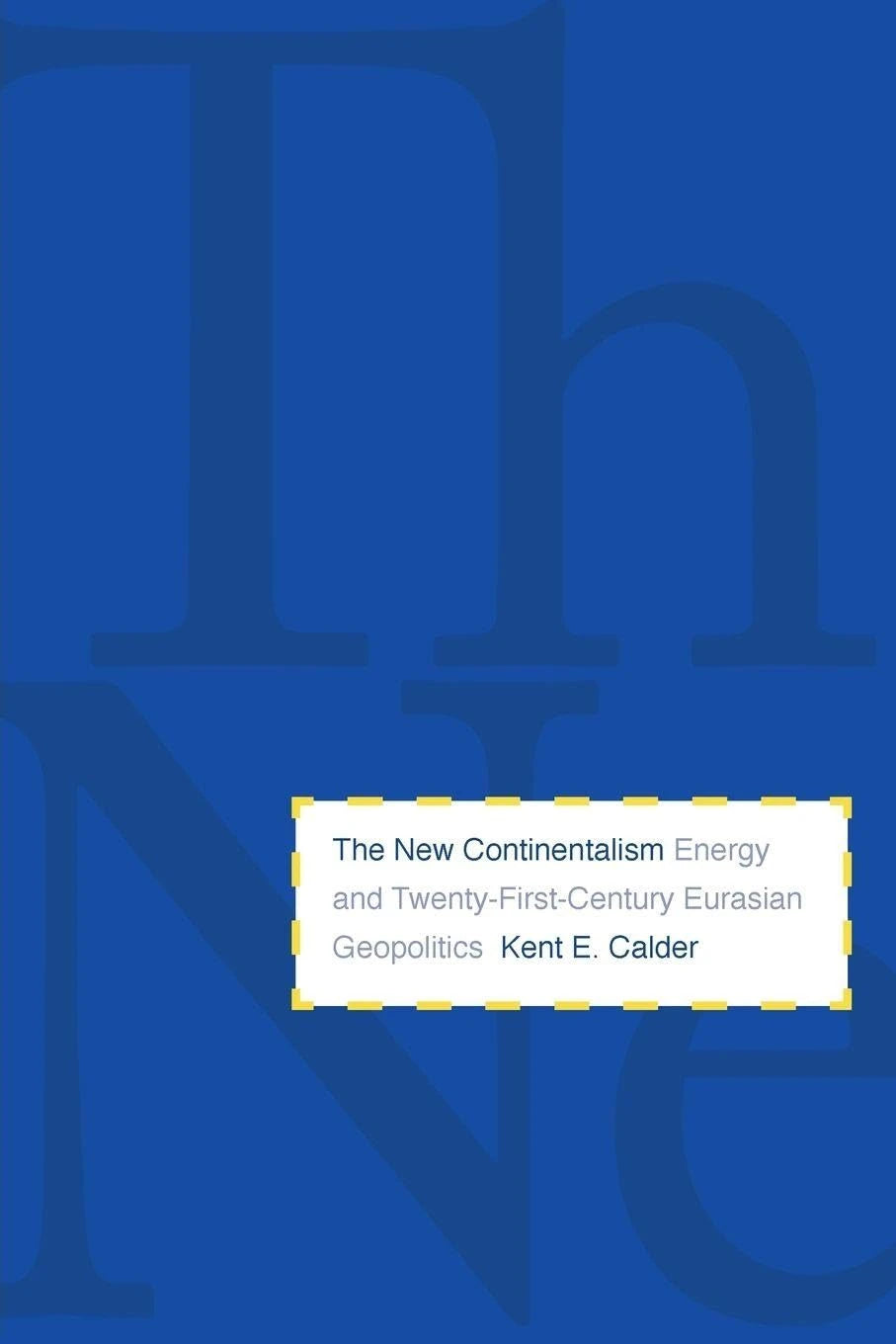 The New Continentalism by Kent E. Calder