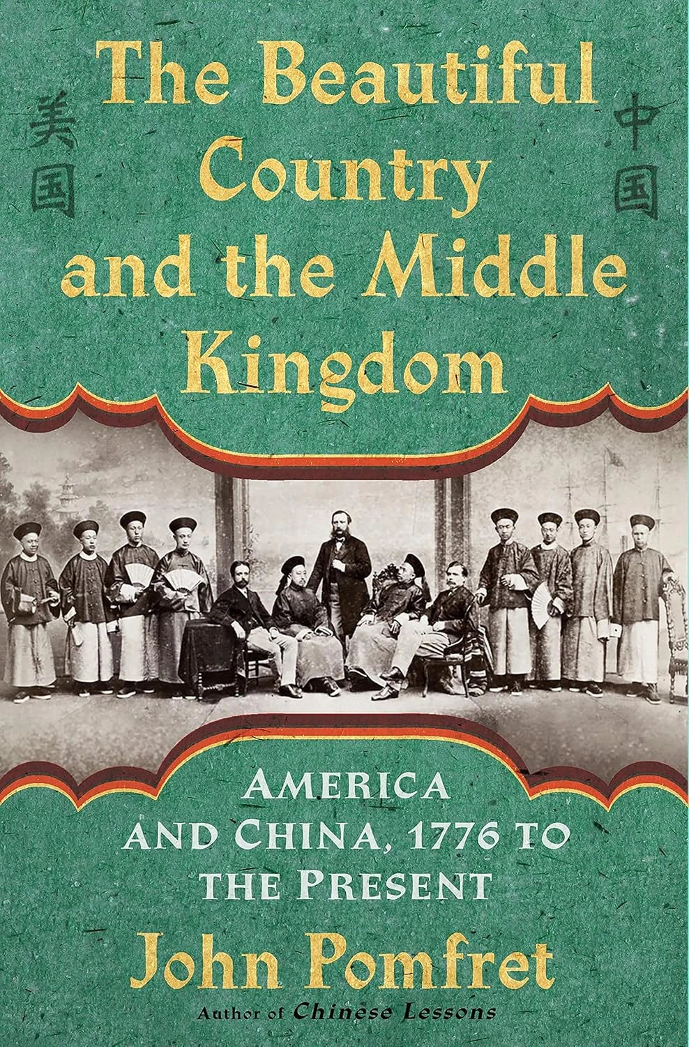 Book cover of The Beautiful Country and the Middle Kingdom: America and China, 1776 to the Present by John Pomfret