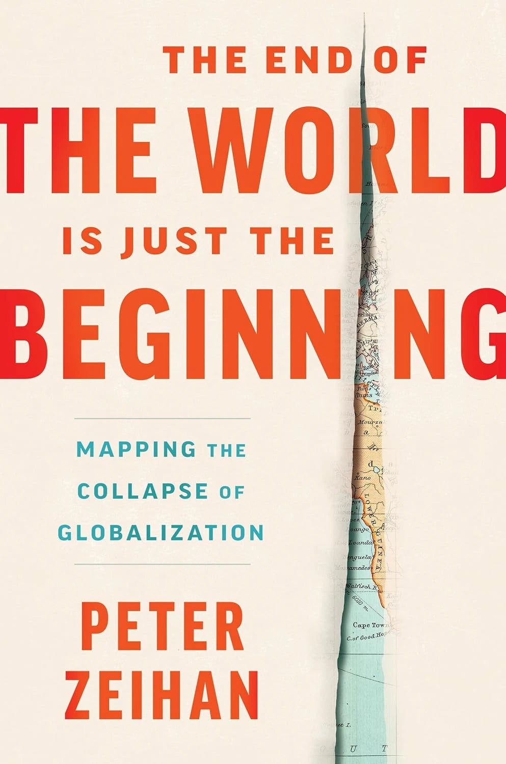 Book cover of The End of the World Is Just the Beginning: Mapping the Collapse of Globalization by Peter Zeihan