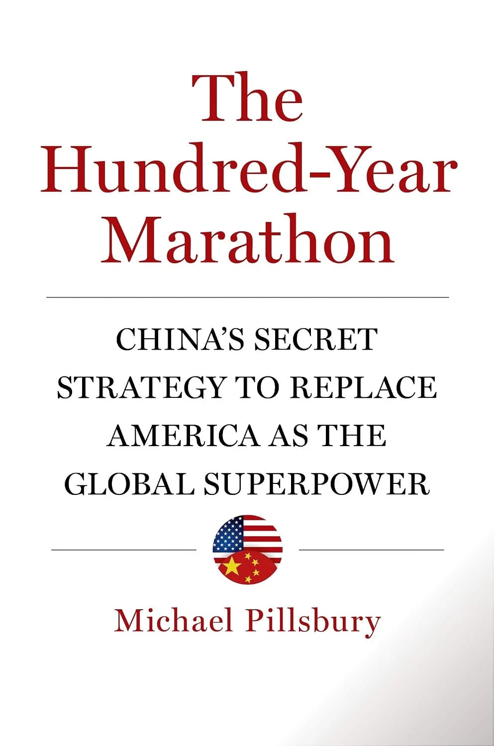 Book cover of The Hundred-Year Marathon: China's Secret Strategy to Replace America as the Global Superpower by Michael Pillsbury