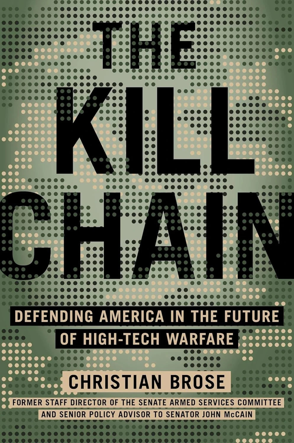 Book cover of The Kill Chain: Defending America in the Future of High-Tech Warfare by Christian Brose
